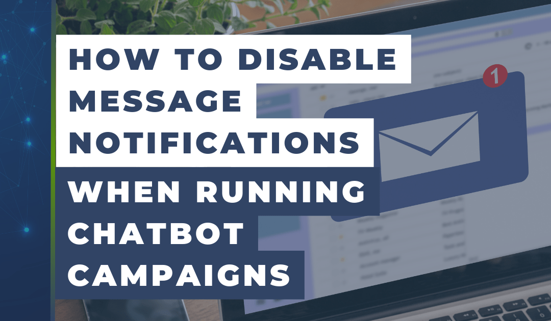 How to Disable Message Notifications When Running ManyChat Chatbot Campaigns