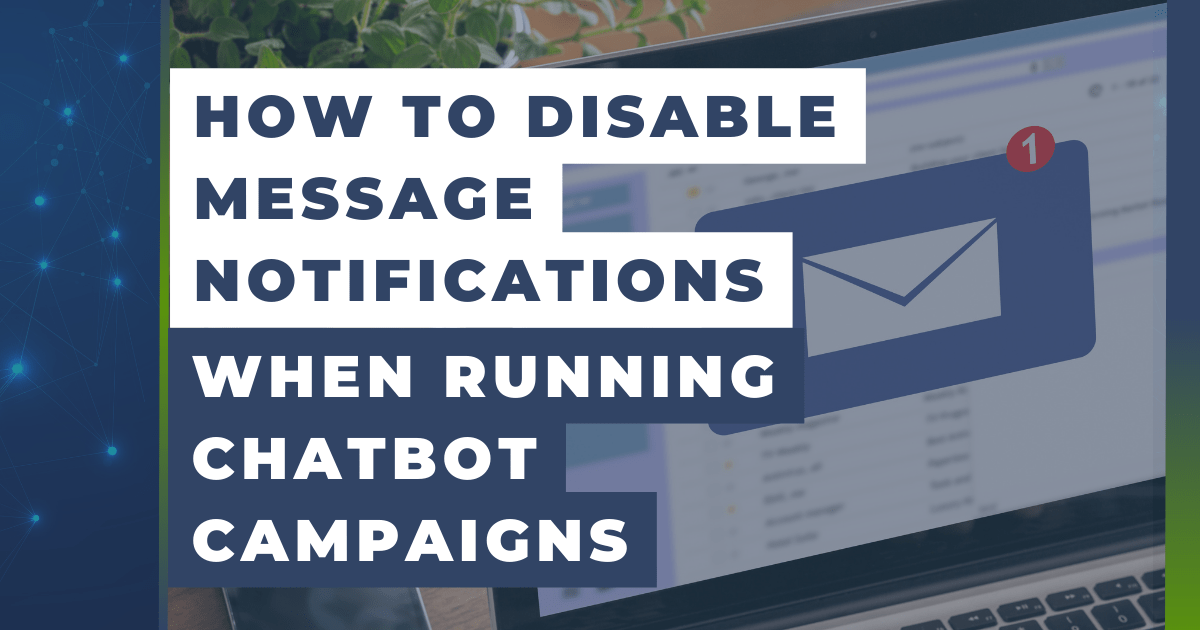 How to Disable Message Notifications When Running Chatbot Campaigns