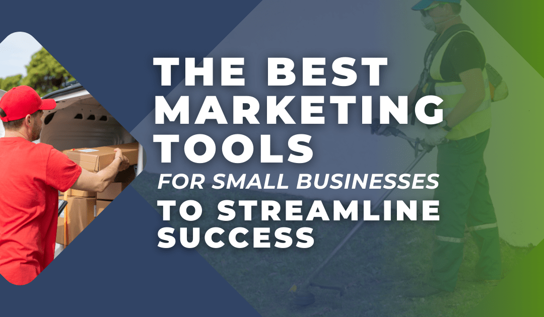 The Best Marketing Tools for Small Businesses to Streamline Success