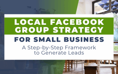 Local Facebook Group Strategy for Small Business — A Step-by-Step Framework to Generate Leads