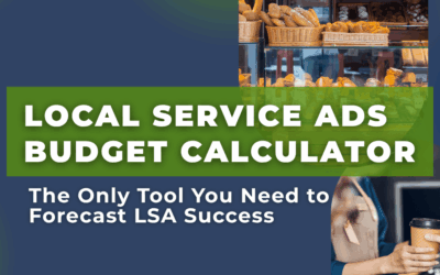 Local Service Ads Budget Calculator — The Only Tool You Need to Forecast LSA Success
