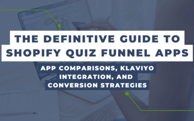 The Definitive Guide to Shopify Quiz Funnel Apps — App Comparisons, Klaviyo Integration, and Conversion Strategies