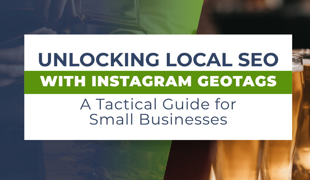 Unlocking Local SEO with Instagram Geotags: A Tactical Guide for Small Businesses