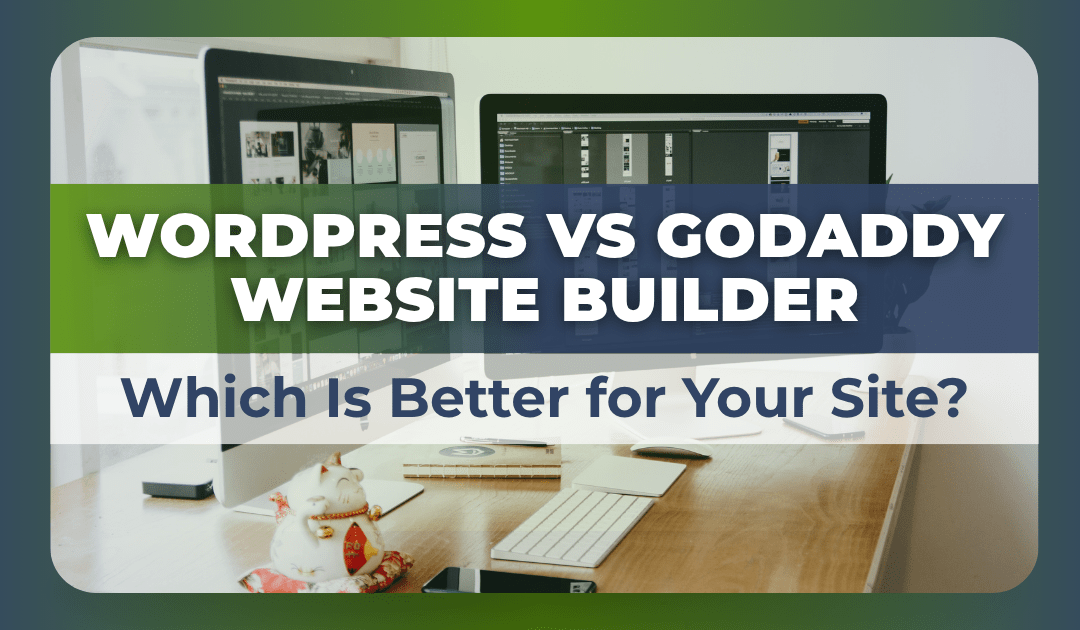 WordPress vs GoDaddy Website Builder (2025): Which Is Better for Your Site?