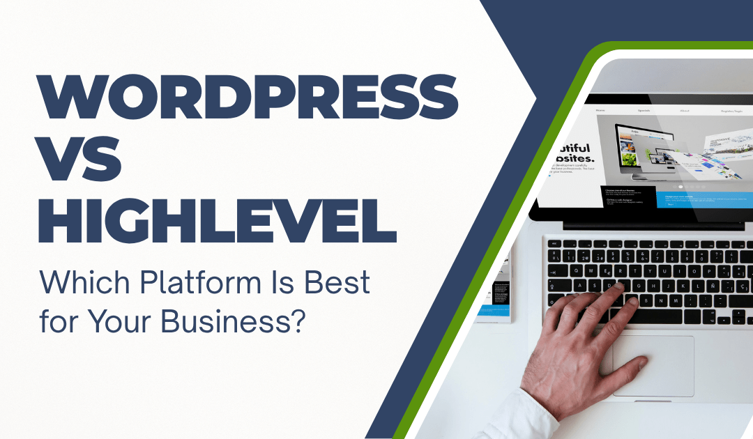 WordPress vs HighLevel (2025): Which Platform Is Best for Your Business?
